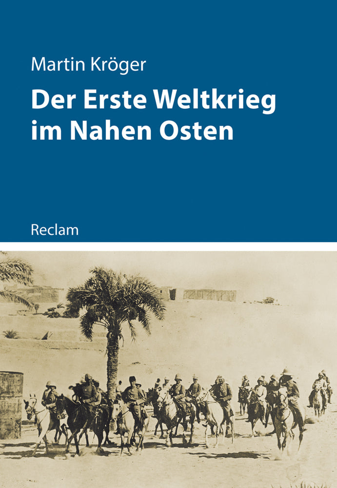 Der Erste Weltkrieg im Nahen Osten (Martin Kröger)