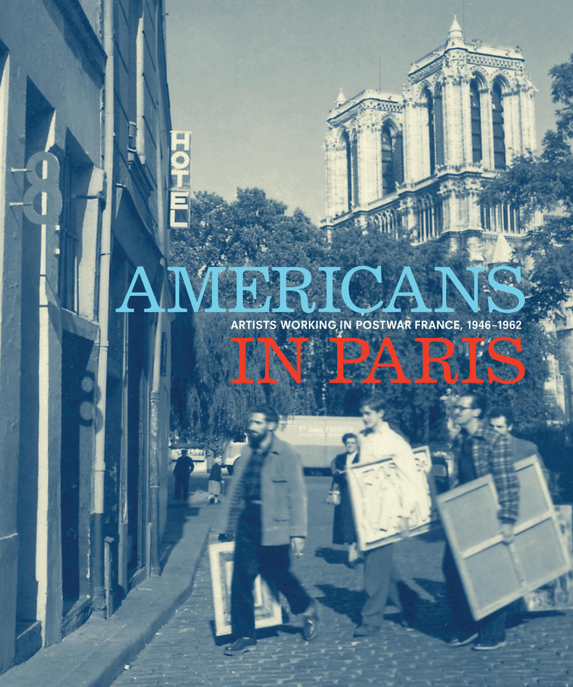 Americans in Paris - Artists working in Postwar France, 1946-1962 (Debra Bricker Balken)