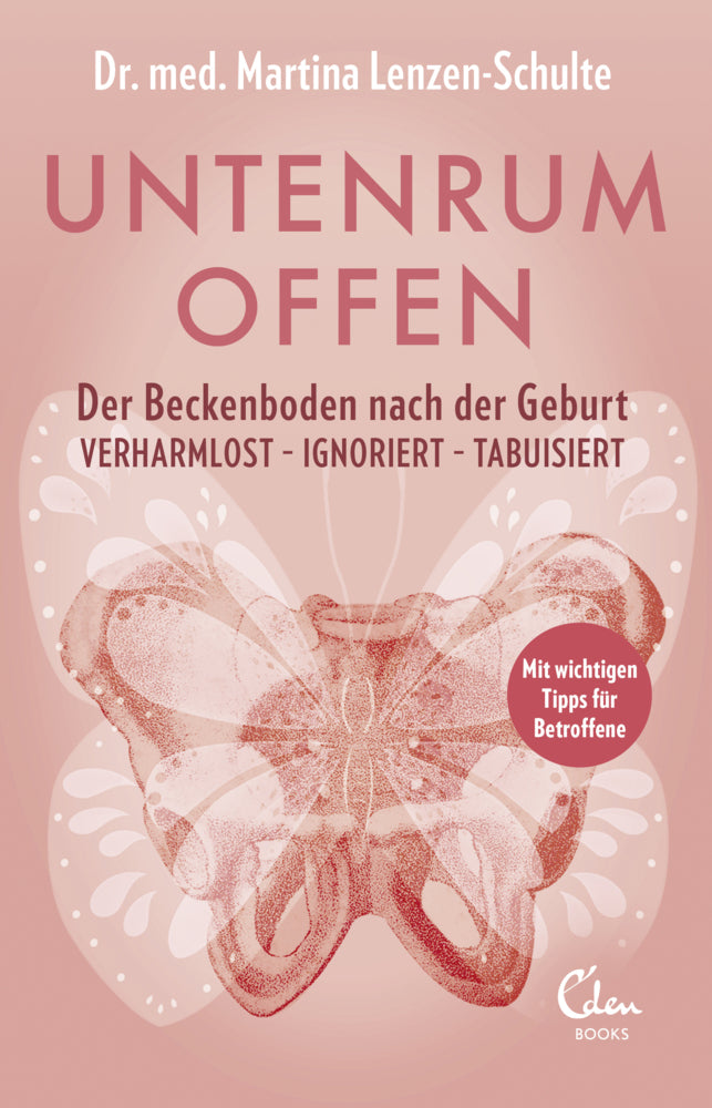 Untenrum offen - Der Beckenboden nach der Geburt (Martina Lenzen-Schulte)