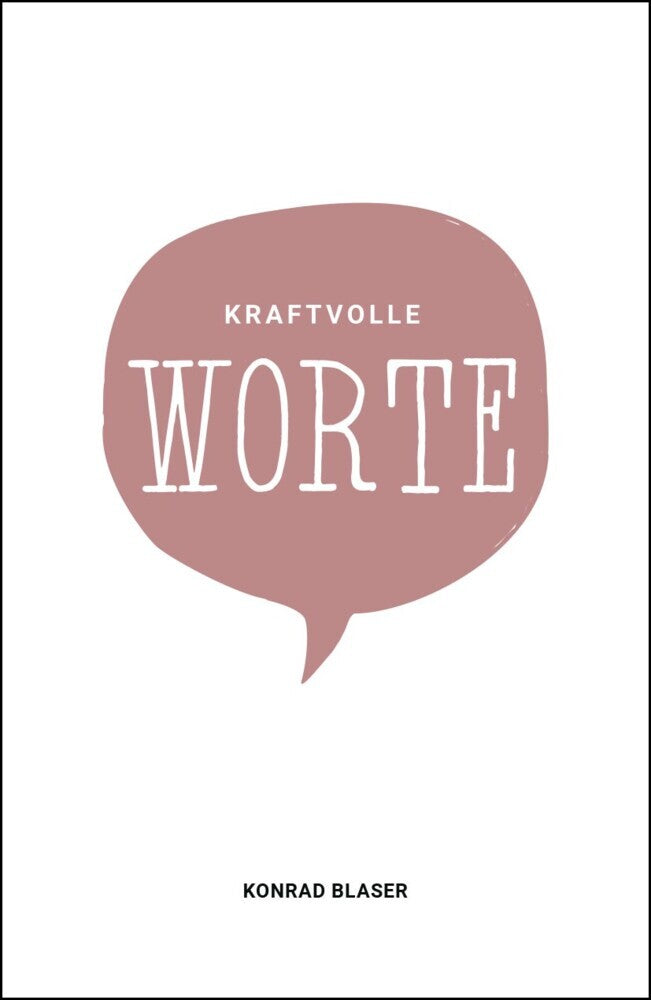 Kraftvolle Worte (Konrad Blaser)