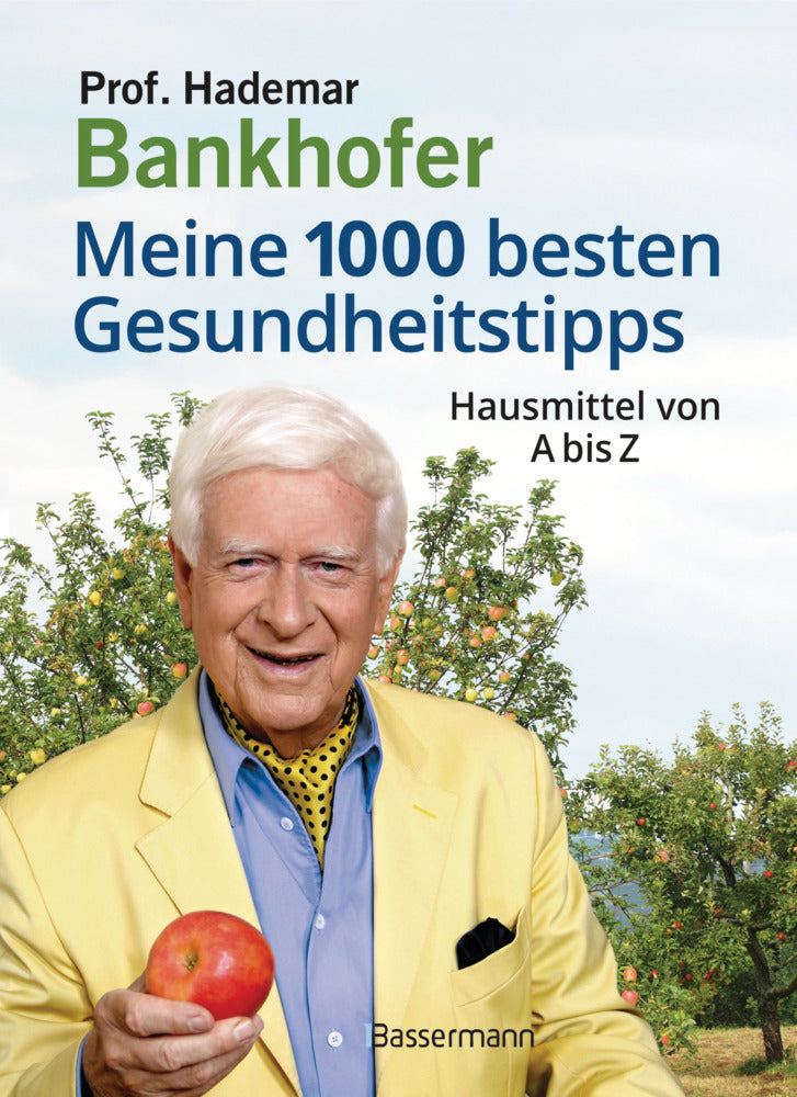 Meine 1000 besten Gesundheitstipps. Hausmittel von A bis Z (Hademar Bankhofer)