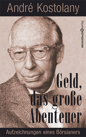 Geld - Das große Abenteuer (André Kostolany)