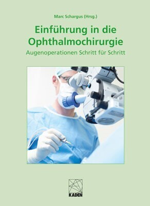 Einführung in die Ophthalmochirurgie (Marc Schargus)