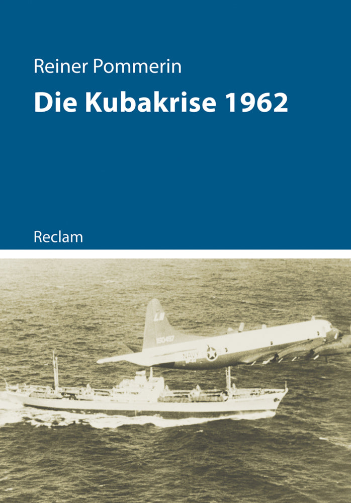 Die Kubakrise 1962 (Reiner Pommerin)