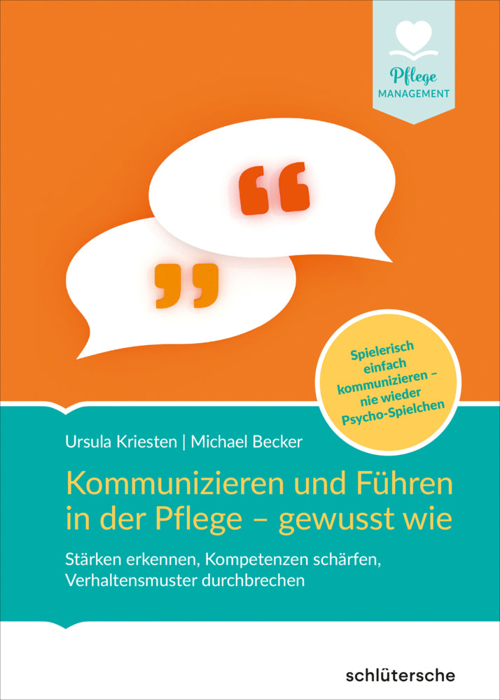 Kommunizieren und Führen in der Pflege - gewusst wie (Dr. Ursula Kriesten)