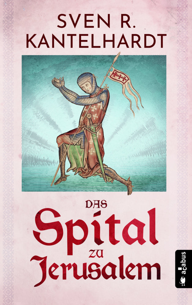 Das Spital zu Jerusalem (Sven R. Kantelhardt)