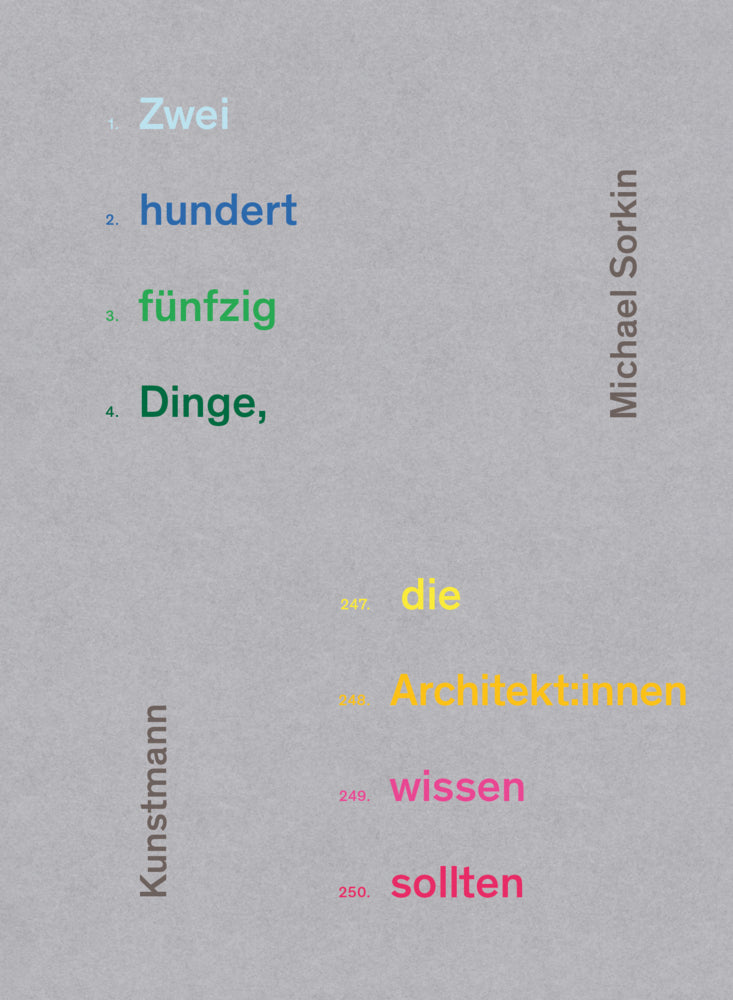 Zweihundertfünfzig Dinge, die Architekt:innen wissen sollten (Michael Sorkin)