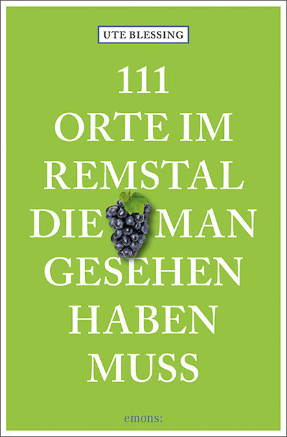 111 Orte im Remstal, die man gesehen haben muss (Ute Blessing)