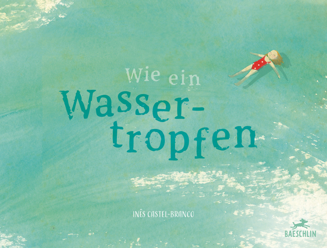 Wie ein Wassertropfen (Inês Castel-Branco)