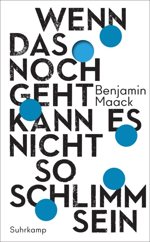 Wenn das noch geht, kann es nicht so schlimm sein (Benjamin Maack)