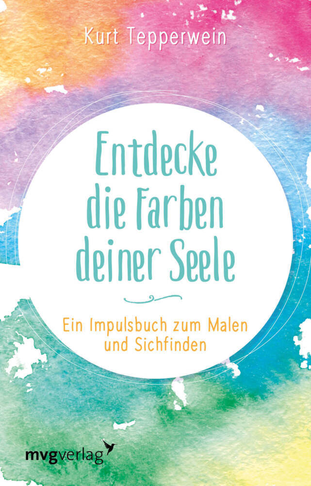 Entdecke die Farben deiner Seele (Kurt Tepperwein)