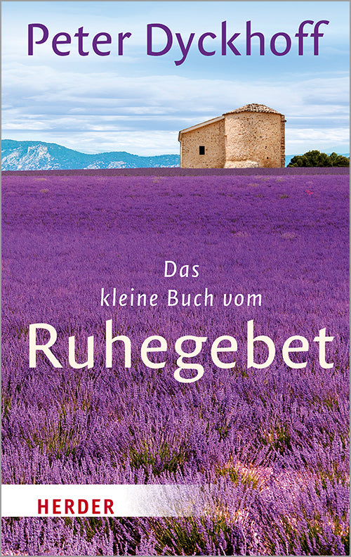 Das kleine Buch vom Ruhegebet (Peter Dyckhoff)