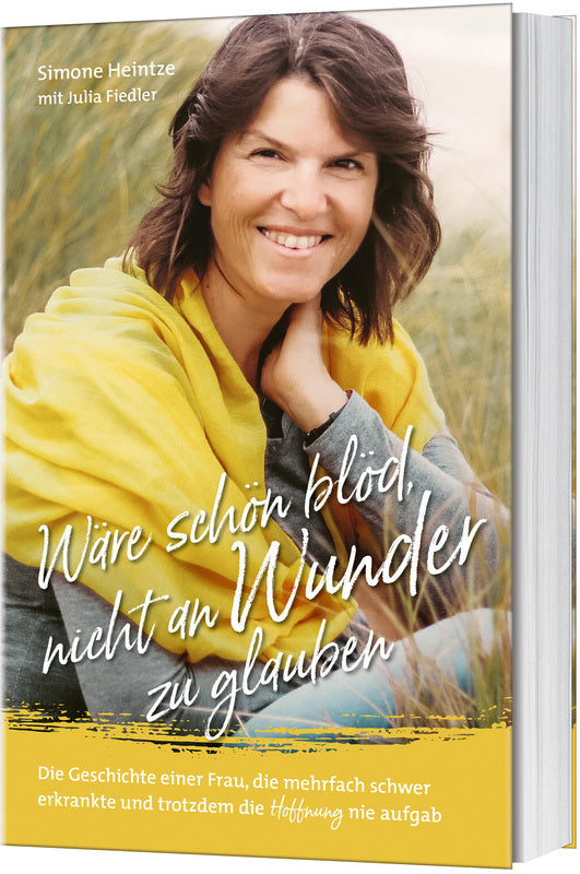 Wäre schön blöd, nicht an Wunder zu glauben (Simone Heintze)