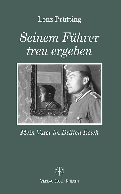 Seinem Führer treu ergeben (Lenz Prütting)