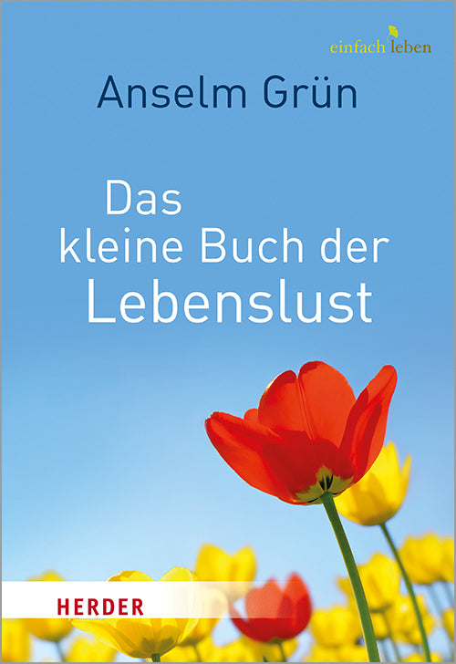 Das kleine Buch der Lebenslust (Anselm Grün)