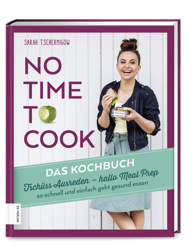 No time to cook - Das Kochbuch (Sarah Tschernigow)
