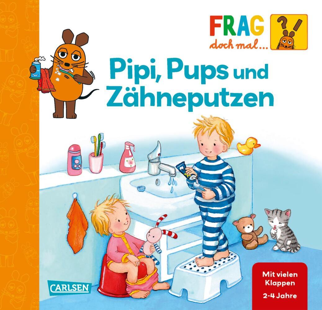 Frag doch mal ... die Maus: Pipi, Pups und Zähneputzen (Petra Klose)