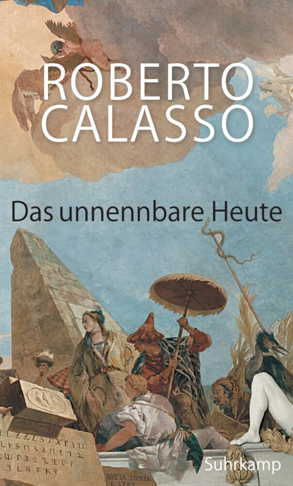 Das unnennbare Heute (Roberto Calasso)