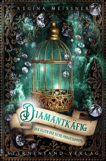 Der Fluch der sechs Prinzessinnen - Diamantkäfig (Regina Meissner)