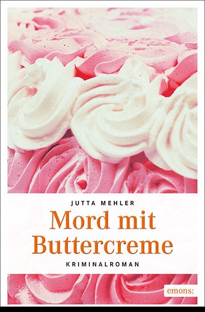 Mord mit Buttercreme (Jutta Mehler)