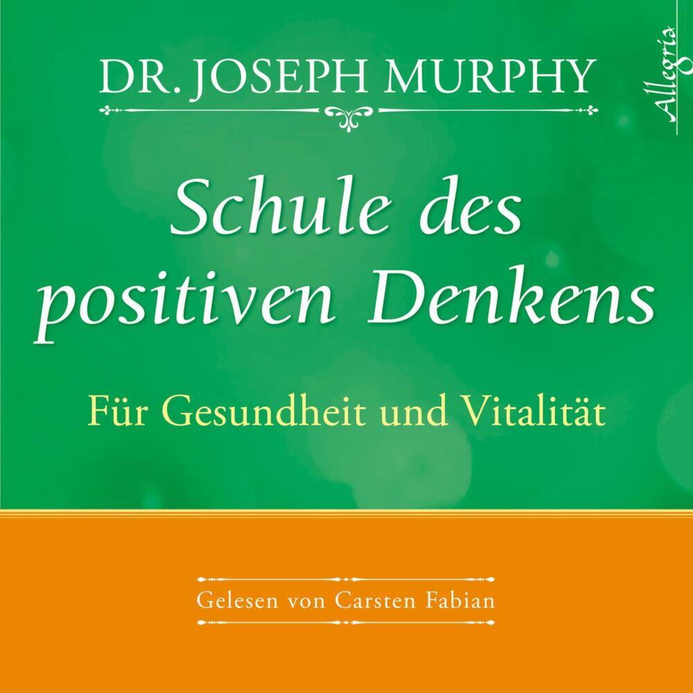 Schule des positiven Denkens - Für Gesundheit und Vitalität, 1 Audio-CD (Joseph Murphy)