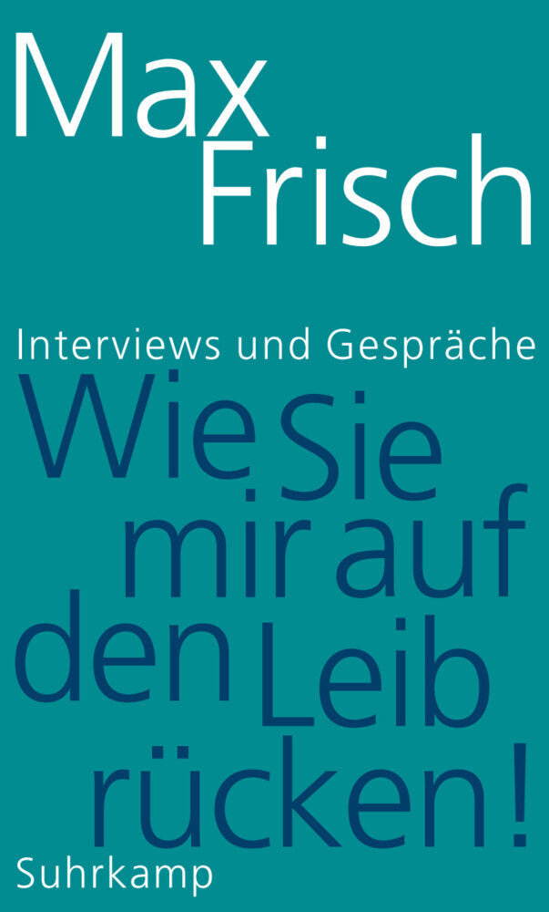 »Wie Sie mir auf den Leib rücken!« (Max Frisch)