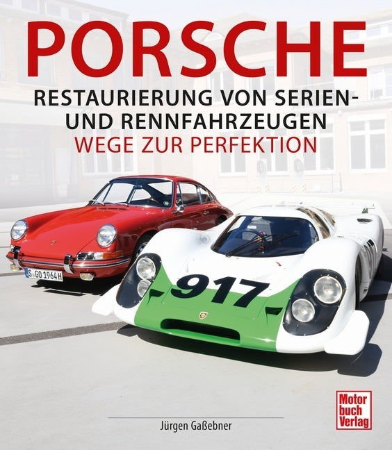 Porsche - Restaurierung von Serien- und Rennfahrzeugen (Jürgen Gaßebner)