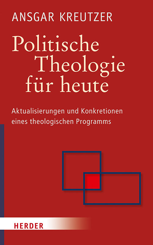 Politische Theologie für heute (Ansgar Kreutzer)