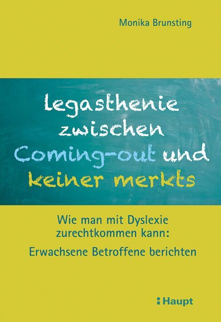 Legasthenie zwischen Coming-out und keiner merkts (Monika Brunsting)