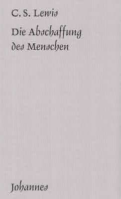Die Abschaffung des Menschen (Clive S. Lewis)
