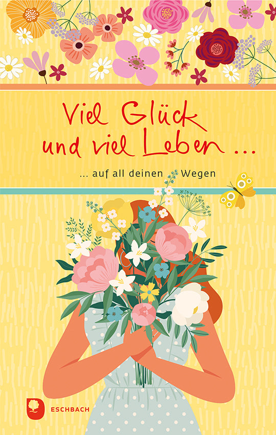 Viel Glück und viel Leben auf all deinen Wegen (Ilka Osenbeg-Van Vugt)