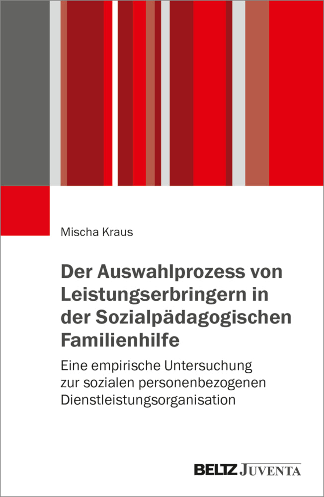 Der Auswahlprozess von Leistungserbringern in der Sozialpädagogischen Familienhilfe (Mischa Kraus)