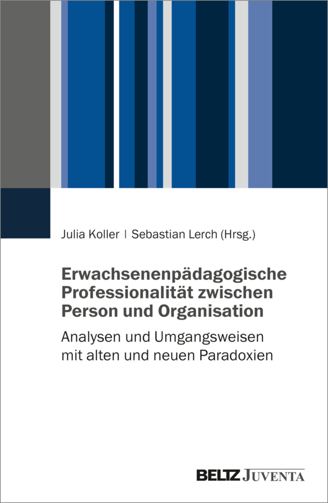 Erwachsenenpädagogische Professionalität zwischen Person und Organisation (Julia Koller)