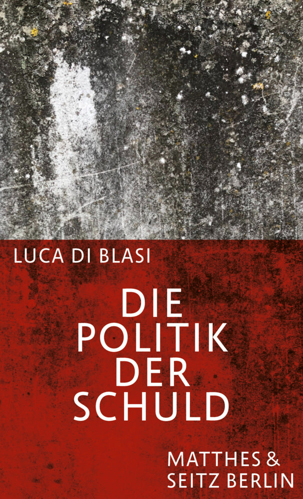 Die Politik der Schuld (Luca Di Blasi)