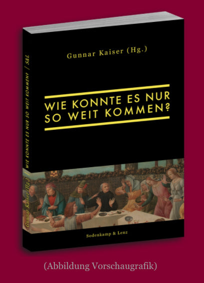 Wie konnte es nur so weit kommen? (Gunnar Kaiser)