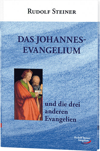 Das Johannesevangelium und die drei anderen Evangelien (Rudolf Steiner)