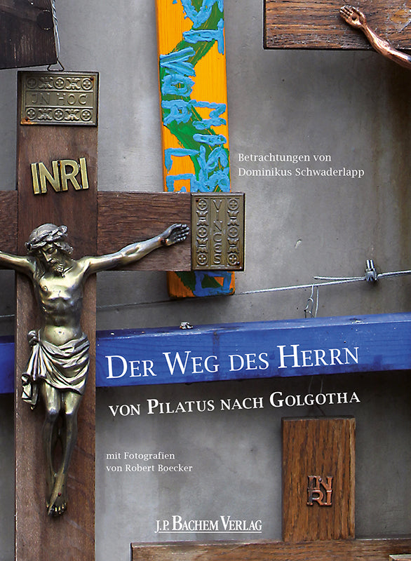 Der Weg des Herrn von Pilatus nach Golgotha (Dominik Schwaderlapp)