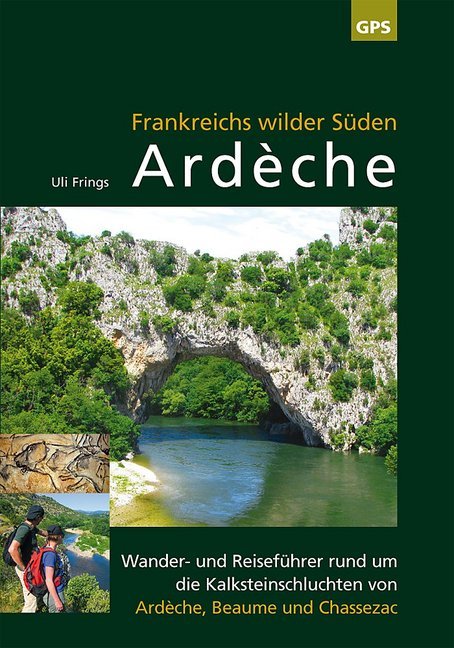 Ardèche, Frankreichs wilder Süden (Uli Frings)