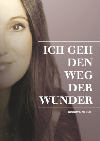 Ich geh den Weg der Wunder (Annette Müller)