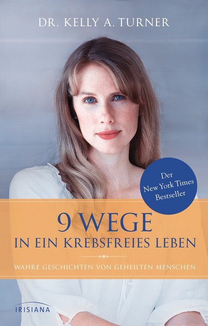 9 Wege in ein krebsfreies Leben (Kelly A. Turner)
