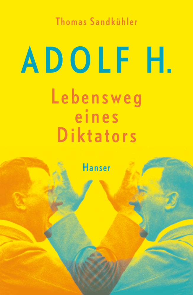 Adolf H. - Lebensweg eines Diktators (Thomas Sandkühler)