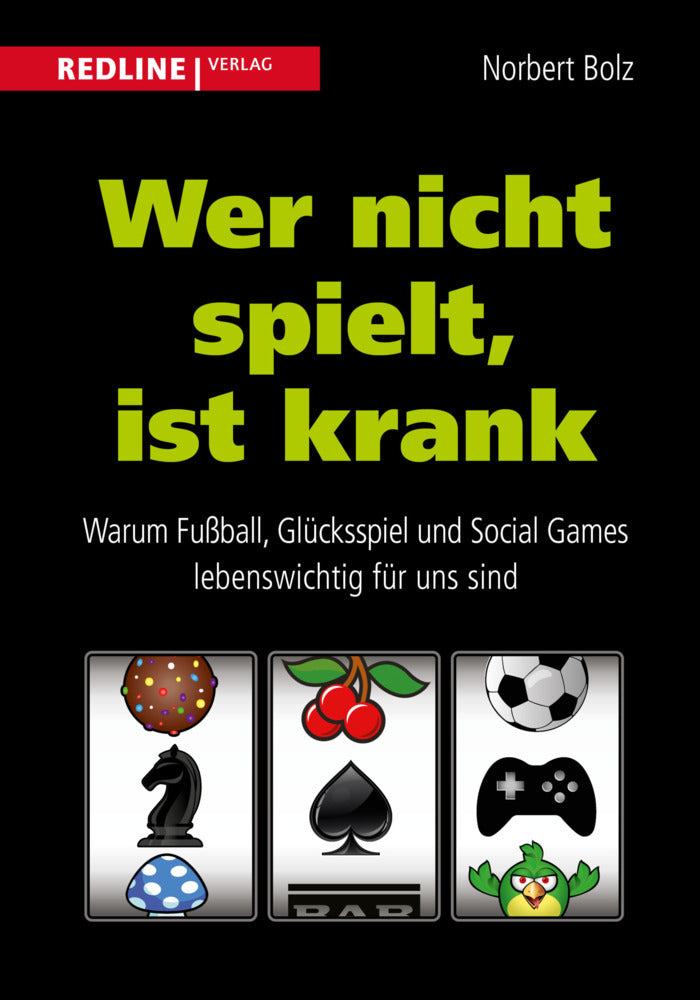 Wer nicht spielt, ist krank (Norbert Bolz)