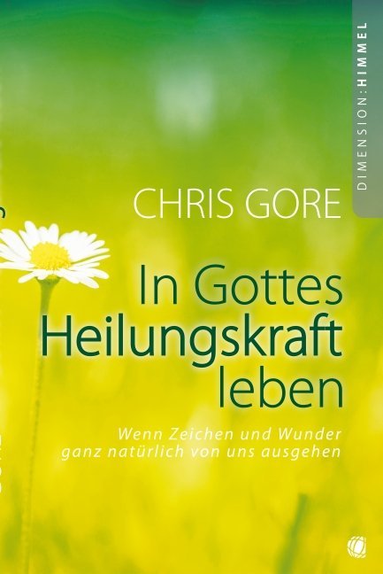 In Gottes Heilungskraft leben (Chris Gore)