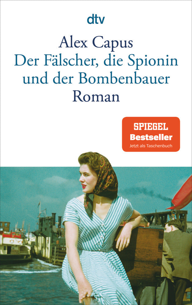 Der Fälscher, die Spionin und der Bombenbauer (Alex Capus)