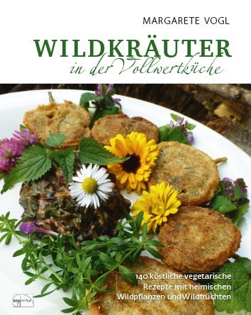Wildkräuter in der Vollwertküche (Margarete Vogl)