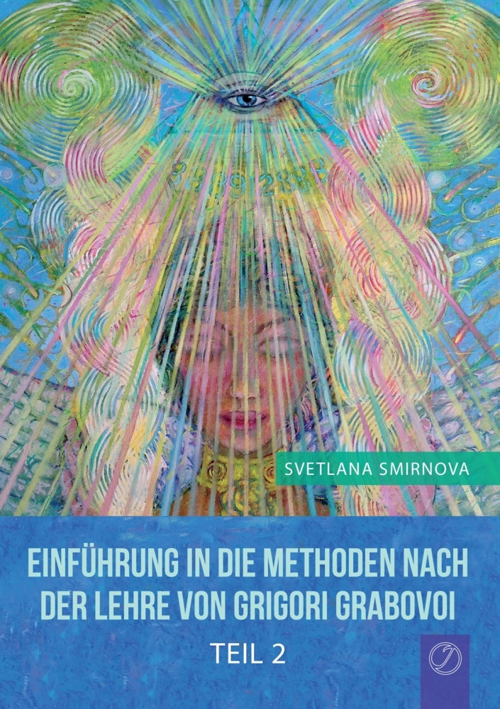 Einführung in die Methoden nach der Lehre von Grigori Grabovoi - Teil 2.Tl.2 (Svetlana Smirnova)