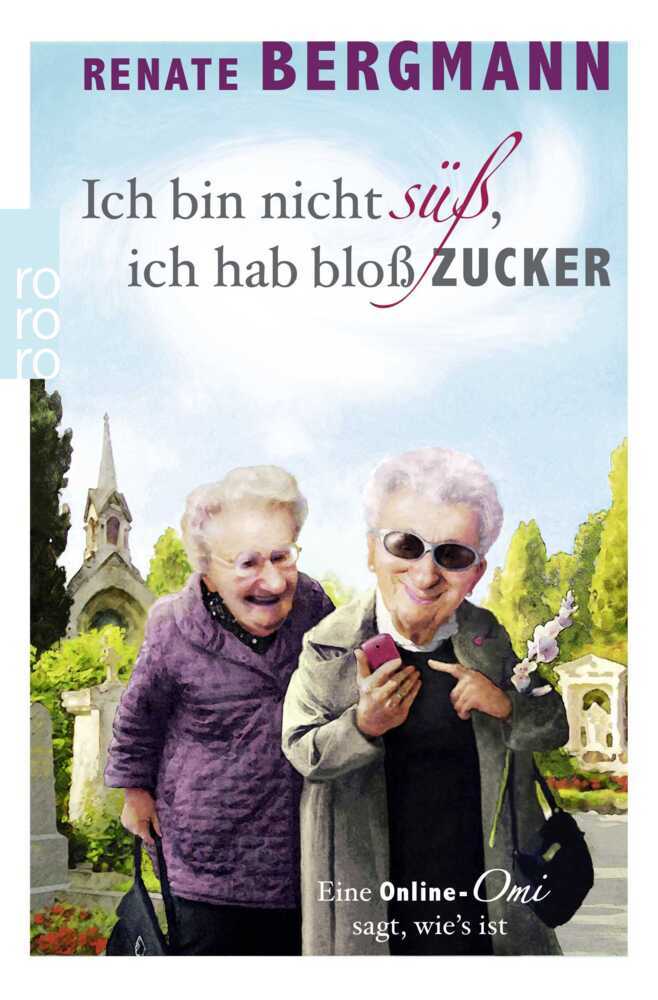 Ich bin nicht süß, ich hab bloß Zucker (Renate Bergmann)