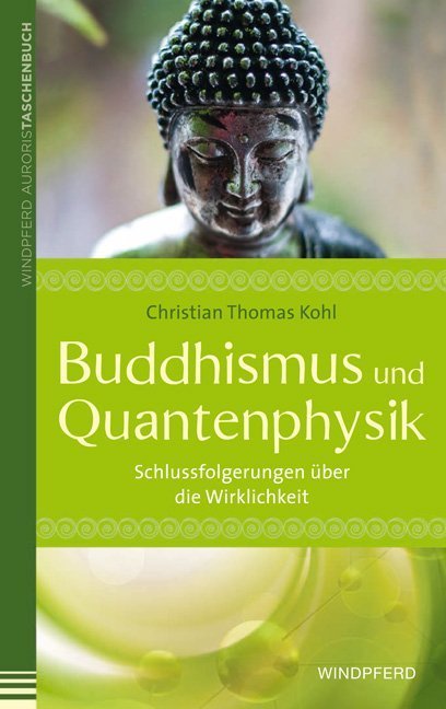 Buddhismus und Quantenphysik (Christian Thomas Kohl)