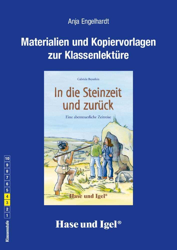 Materialien und Kopiervorlagen zur Klassenlektüre 'In die Steinzeit und zurück' (Anja Engelhardt)