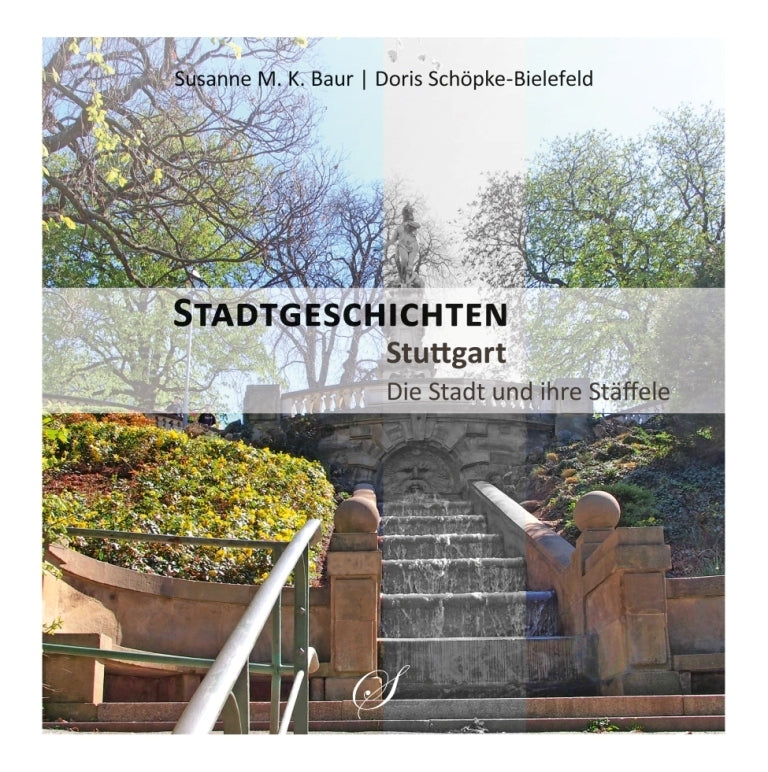 Stadtgeschichten Stuttgart - Die Stadt und ihre Stäffele (Susanne M. K. Baur)
